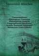 Commentationes Philologicae: Conventui Philologorum Monachi Congregatorum Obtulerunt Sodales Seminarii Philologici Monacensis (Latin Edition), Universitat Munchen 