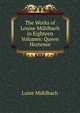 The Works of Louise Muhlbach in Eighteen Volumes: Queen Hortense, Luise Mu?hlbach 