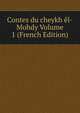 Contes du cheykh el-Mohdy Volume 1 (French Edition), 