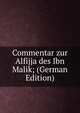 Commentar zur Alfijja des Ibn Malik; (German Edition), 