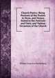 Church Poetry: Being Portions of the Psalms in Verse, and Hymns Suited to the Festivals and Fasts, and Various Occasions of the Church, William Augustus Muhlenberg 