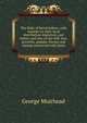 The birds of Berwickshire; with remarks on their local distribution migration, and habits, and also on the folk-lore, proverbs, popular rhymes and sayings connected with them, George Muirhead 