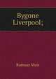Bygone Liverpool;, Muir Ramsay 