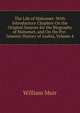 The Life of Mahomet: With Introductory Chapters On the Original Sources for the Biography of Mahomet, and On the Pre-Islamite History of Arabia, Volume 4, Muir William 