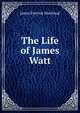 The Life of James Watt, James Patrrick Muirhead 