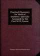 Practical Chemistry for Medical Students: Specially Arranged for the First M. B. Course, Matthew Moncrieff Pattison Muir 
