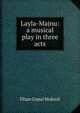 Layla-Majnu: a musical play in three acts, Dhan Gopal Mukerji 