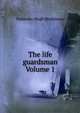 The life guardsman Volume 1, Walmsley Hugh Mulleneux 