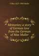 Memories; a story of German love from the German of Max Muller, F Max 1823-1900 Muller 