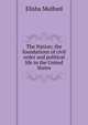 The Nation; the foundations of civil order and political life in the United States, Elisha Mulford 