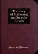 The story of Mairwara; or, Our rule in India, Henry W.] [Mulvany 