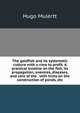 The goldfish and its systematic culture with a view to profit. A practical treatise on the fish, its propagation, enemies, diseases, and care of the . with hints on the construction of ponds, etc, Hugo Mulertt 