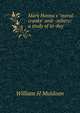 Mark Hanna's "moral cranks" and--others: a study of to-day, William H Muldoon 