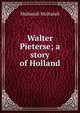 Walter Pieterse; a story of Holland, Multatuli Multatuli 