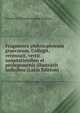 Fragmenta philosophorum graecorum. Collegit, recensuit, vertit annotationibus et prolegomenis illustravit indicibus (Latin Edition), Friedrich Wilhelm August Mullach 
