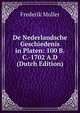 De Nederlandsche Geschiedenis in Platen: 100 B.C.-1702 A.D (Dutch Edition), Frederik Muller 