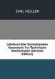 Lehrbuch Der Darstellenden Geometrie Fur Technische Hochschulen (German Edition), Emil Muller 