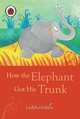 How the Elephant Got His Trunk (HB), Heather Adams 