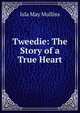 Tweedie: The Story of a True Heart, Isla May Mullins 