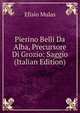 Pierino Belli Da Alba, Precursore Di Grozio: Saggio (Italian Edition), Efisio Mulas 