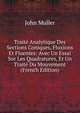 Traite Analytique Des Sections Coniques, Fluxions Et Fluentes: Avec Un Essai Sur Les Quadratures, Et Un Traite Du Mouvement (French Edition), John Muller 