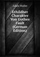 Ethildher Charakter Von Gothes Fault (German Edition), Adam Muller 