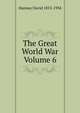 The Great World War Volume 6, David Hannay 