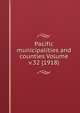 Pacific municipalities and counties Volume v.32 (1918), 