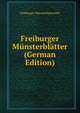 Freiburger Munsterblatter (German Edition), Freiburger Munsterbauverein 