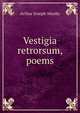 Vestigia retrorsum, poems, Arthur Joseph Munby 