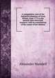 A comparative view of the industrial situation of Great Britain, from 1775 to the present time electronic resource: with an examination of the causes of her distress, Alexander Mundell 