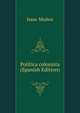 Politica colonista (Spanish Edition), Isaac Munoz 