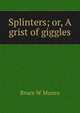 Splinters; or, A grist of giggles, Bruce W Munro 