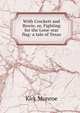 With Crockett and Bowie, or, Fighting for the Lone-star flag: a tale of Texas, Munroe Kirk 