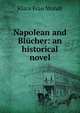 Napolean and Blucher: an historical novel, Klara Frau Mundt 