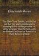 The New York Tombs, inside and out Scenes and reminiscences coming down to the present--A story stranger than fiction, with an historic account of America's most famous prison, John Josiah Munro 