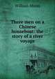 Three men on a Chinese houseboat: the story of a river voyage, William Munn 