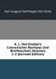 K. L. Von Knebel's Literarischer Nachlass Und Briefwechsel, Volumes 1-2 (German Edition), Karl August Varnhagen von Ense 
