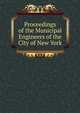 Proceedings of the Municipal Engineers of the City of New York, 