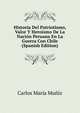 Historia Del Patriotismo, Valor Y Heroismo De La Nacion Peruana En La Guerra Con Chile (Spanish Edition), Carlos Maria Muniz 