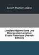 L'ancien R?gime Dans Une Bourgeoisie Lorraine: ?tude Historique (French Edition), Julien Munier-Jolain 