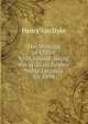 The Message of Christ to Manhood: Being the William Belden Noble Lectures for 1898, Henry Van Dyke 