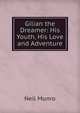 Gilian the Dreamer: His Youth, His Love and Adventure, Neil Munro 
