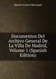 Documentos Del Archivo General De La Villa De Madrid, Volume 1 (Spanish Edition), Madrid Archivo Municipal 
