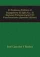 El Problema Politico Al Inaugurarse El Siglo Xx.: El Regimen Parlamentario Y El Funcionarismo (Spanish Edition), Jose Cascales Y Munoz 