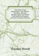 Charaktere Und Situationen: Vier B?cher-Novellen, Skizzen, Wanderungen Aus Reisen Und Durch Die Neueste Literatur (German Edition), Theodor Mundt 