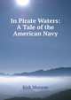 In Pirate Waters: A Tale of the American Navy, Munroe Kirk 