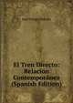 El Tren Directo: Relacion Contemporanea (Spanish Edition), Jose Ortega Munilla 