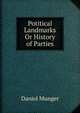 Potitical Landmarks Or History of Parties, Daniel Munger 