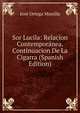 Sor Lucila: Relacion Contemporanea. Continuacion De La Cigarra (Spanish Edition), Jose Ortega Munilla 